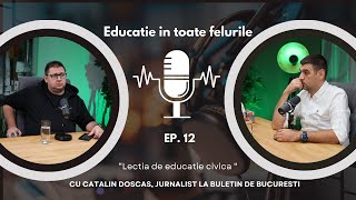 Lectia de educatie civica - cu Catalin Doscas - Jurnalist la Buletin de Bucuresti Ep 12