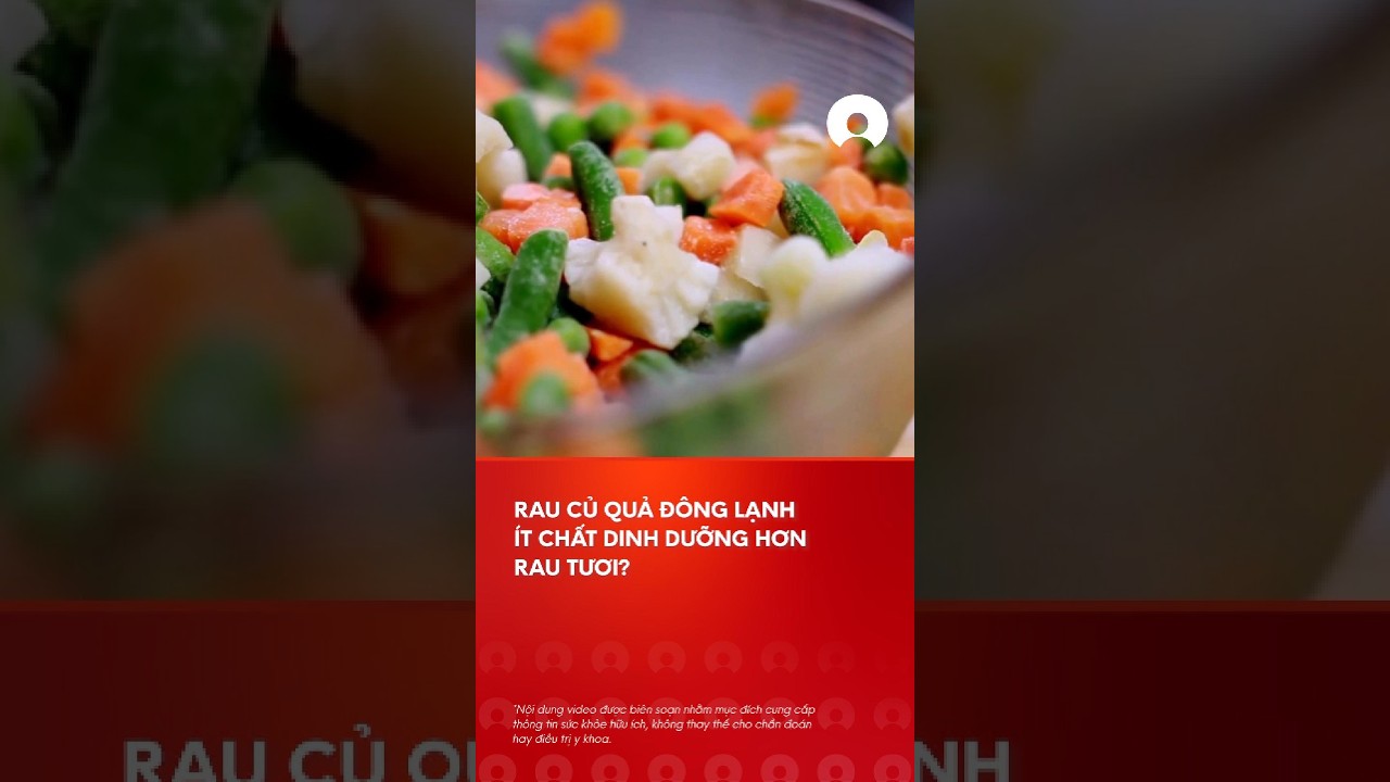 Rau Ä‘Ã´ng láº¡nh cÃ³ Ã­t dinh dÆ°á»¡ng hÆ¡n rau tÆ°Æ¡i? #vegetables