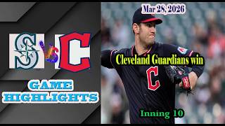 Cleveland Guardians vs Seattle Mariners inning 10 Game Highlights 28/3/2026-MLB Season 2026