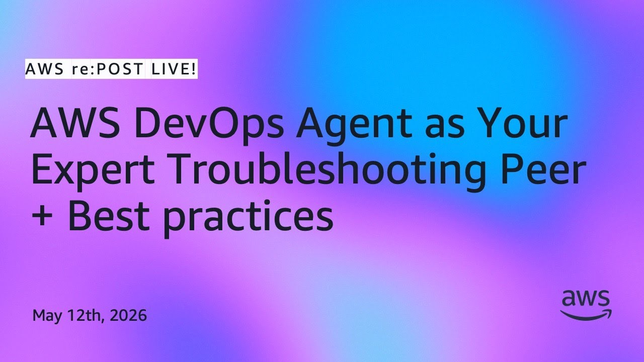 AWS re:PostLive | AWS DevOps Agent as Your Expert Troubleshooting Peer + Best practices