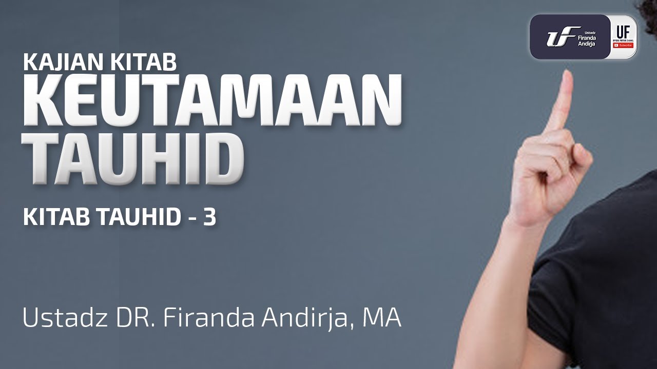 Keutamaan Tauhid - Ustadz Dr. Firanda Andirja, M.A.