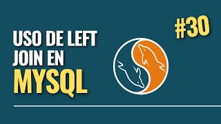 30. Curso MySQL || Consultas Multi-Tabla || LEFT JOIN