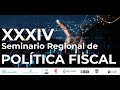 XXXIV Seminario Regional de Política Fiscal