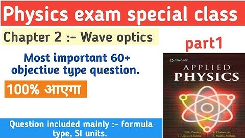 Applied Physics  2nd chapter wave optics. 60 + most important objective questions.