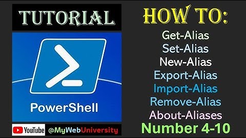 How To: Get-Alias,Set-Alias ,New-Alias Export-Alias,Import-Alias,Remove-Alias, and About-Aliases