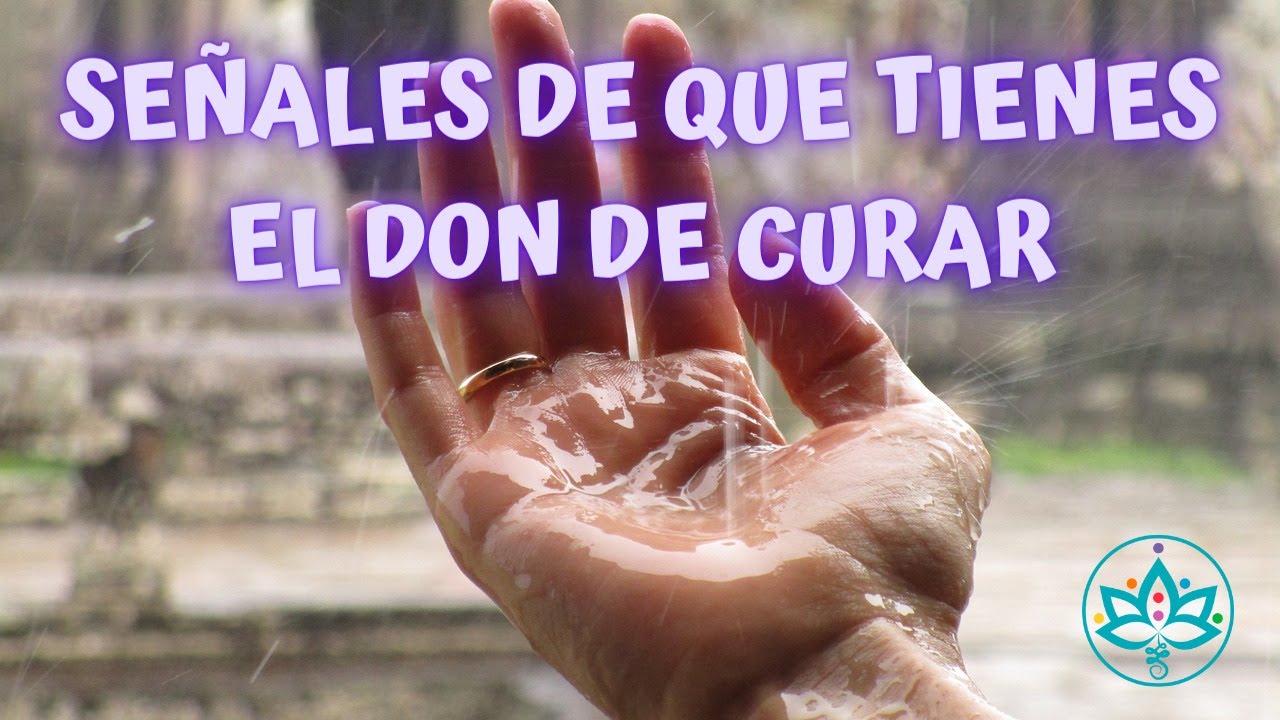 🔴26 SEÑALES DE QUE TIENES EL DON DE CURAR A LOS DEMAS - YouTube