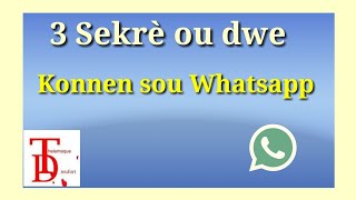 3 sekrè ou dwe konnen sou Whatsapp