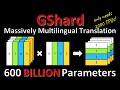 GShard: Scaling Giant Models with Conditional Computation and Automatic Sharding (Paper Explained)