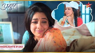 Anupama ko aaya ek sundar sapna! | Ep.1292 | Highlights | Anupama | Mon-Sun | 10PM