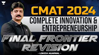 CMAT 2024 Complete Innovation & Entrepreneurship Final Frontier Revision | Lokesh Agarwal