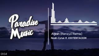 Noah Cyrus - Again ft. XXXTENTACION(Renzyx Remix) [Paradise Music]