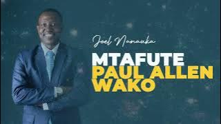 LIFE WISDOM : MTAFUTE PAULO ALLEN WAKO - JOEL NANAUKA