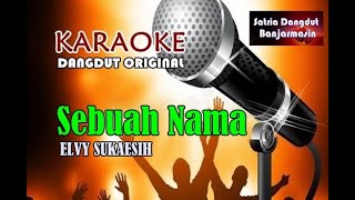 SEBUAH NAMA - ELVY SUKAESIH (KARAOKE)