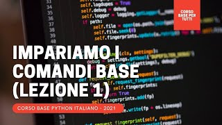 1. COMANDI BASE Python: help, print, calcoli, i diversi tipi di errore (CORSO BASE Python 2021 ITA)