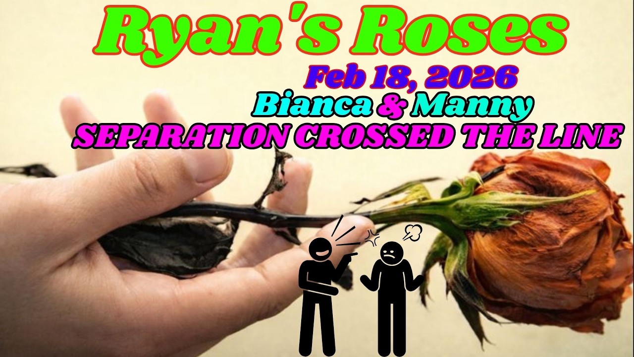 Ryan’s Roses (February 18, 2026)_ Bianca & Manny — When a Trial Separation Crossed the Line