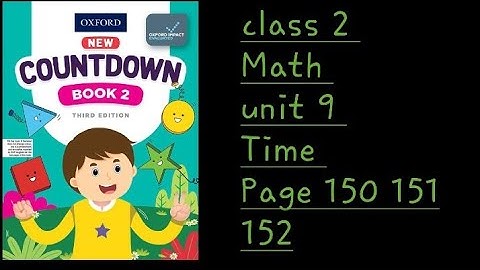countdown book third edition page 150 151 152 unit 9 time/class 2 math chapter 9 time
