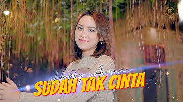 HAPPY ASMARA - SUDAH TAK CINTA (Official Music Video)