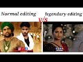 Normal editing vs legendary editingpro max editing