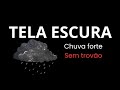 CHUVA FORTE PARA DORMIR PROFUNDAMENTE 🌧️ 5 HORAS | Ansiedade, Insônia e Relaxamento