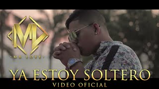 Mr. Love - Ya Estoy Soltero | Video Oficial