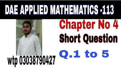 DAE Math 113|| 1st year || Applied Mathematics- 113||Chapter 4 ||Short Questions ||Question 1to 5