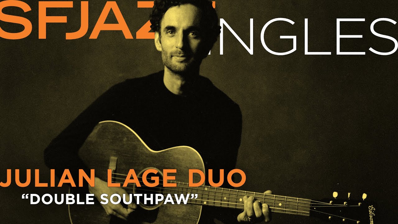 SFJAZZ Singles: Julian Lage & Jorge Roeder perform "Double Southpaw"