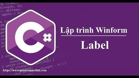Lập trình C# winform - Bài 4: Label