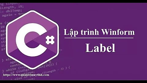 Lập trình C# winform - Bài 4: Label