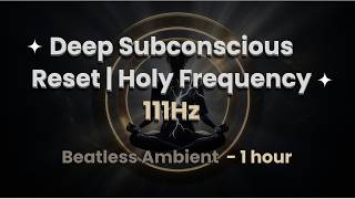 111 Hz ✦ Beta Endorphins &amp; Bliss State ✦ MIND RESET