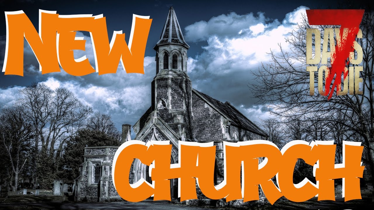 New Church location! 7 Days to Die - Alpha 19 - 7D2D - YouTube