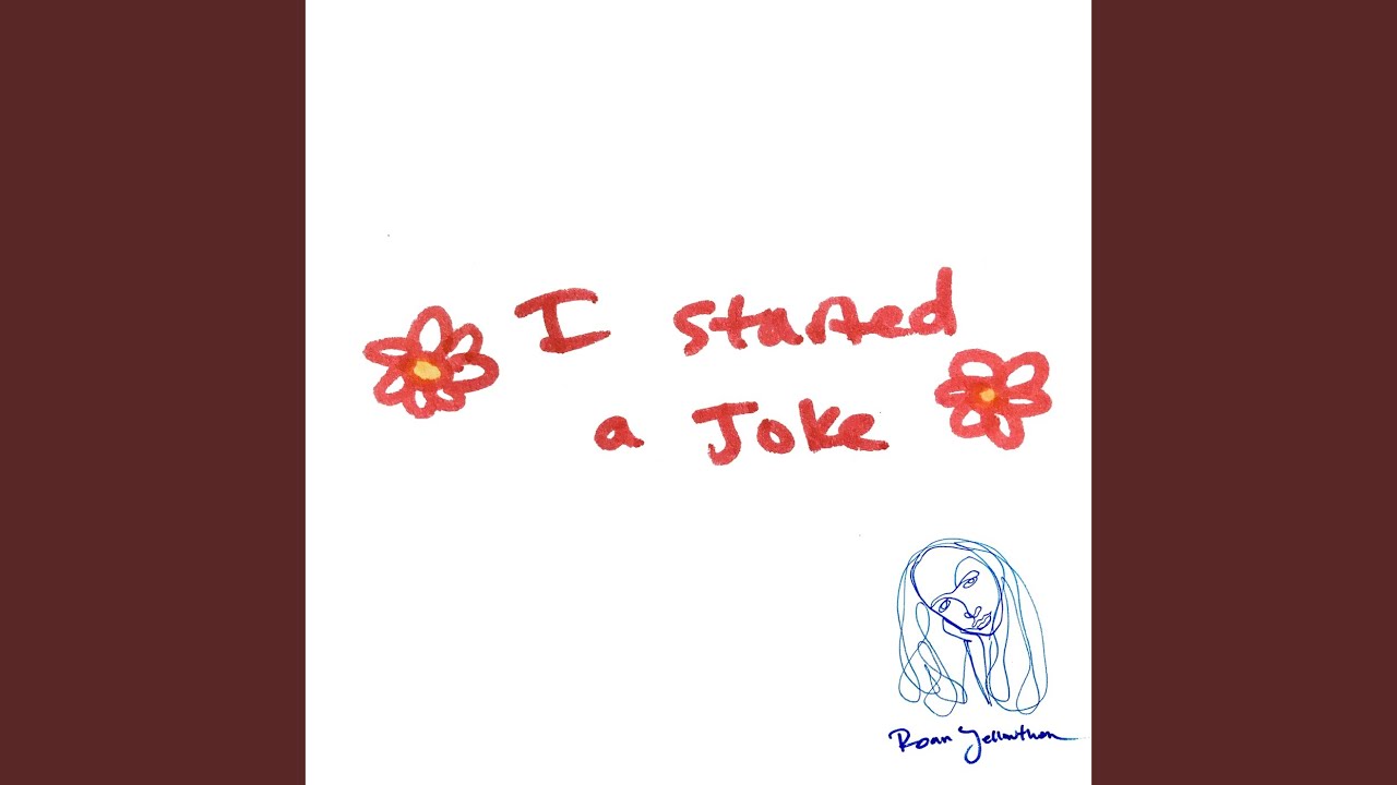 Watch I Started a Joke on YouTube Watch I Started a Joke on YouTube