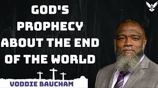 God's prophecy about the end of the world - Voddie Baucham