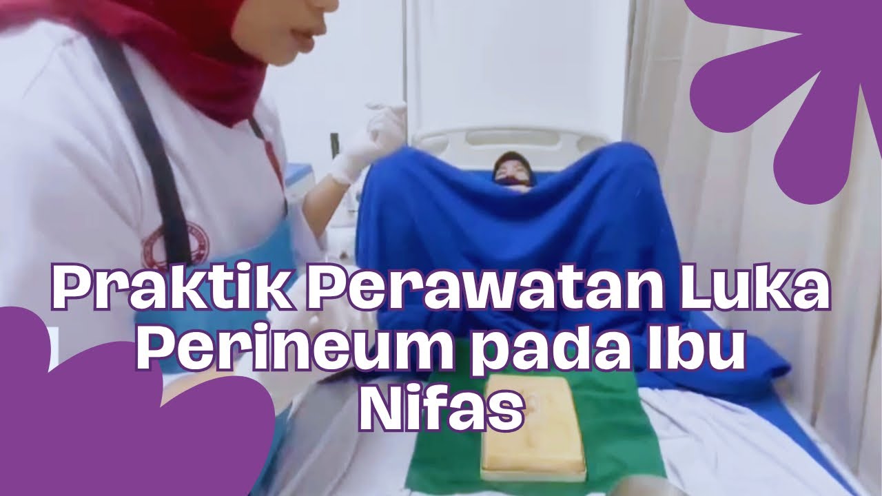 Perawatan Luka Perineum pada ibu Nifas