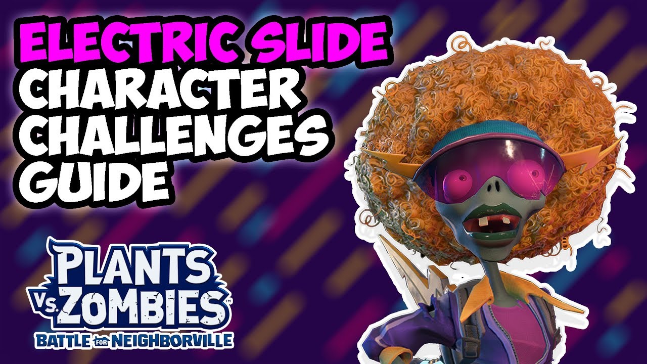 Electric Slide Character Challenge Guide PvZ Battle For Nighborville YouTube