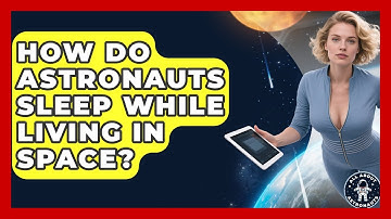 How Do Astronauts Sleep While Living in Space? | All About Astronauts News