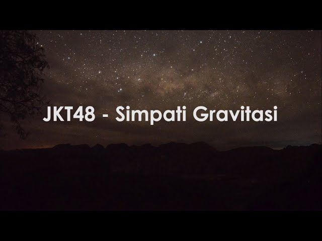 JKT48 - Simpati Gravitasi (Juryoku Sympathy) | Lyrics class=