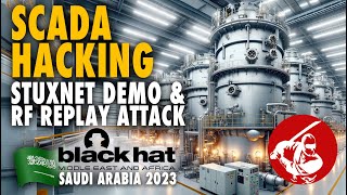 Black Hat MEA Saudi Arabia 2023 ▶︎SCADA HACKING: Stuxnet Demo & RF Replay Attack