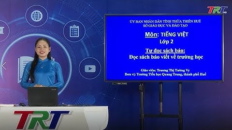 Tiếng Việt lớp 2 (Cánh diều): Tự đọc sách báo: Đọc sách báo viết về trường học