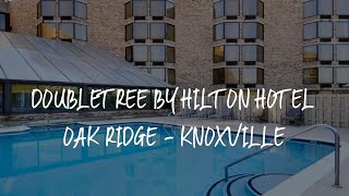 DoubleTree by Hilton Hotel Oak Ridge - Knoxville Review - Oak Ridge , United States of America
