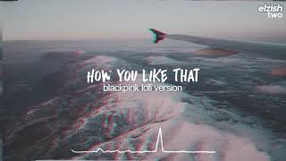how you like that lofi version/remix | blackpink chill hip hop screenshot 5