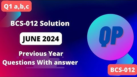 IGNOU BCA BCS-012 June 2024 Solutions Explained #1 || important questions