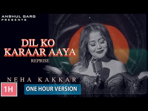 DIL KO KARRAR AAYA Reprise - Neha Kakkar【1 Hour Version】Rajat Nagpal | Rana | Anshul Garg