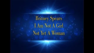 Britney Spears - I Am Not A Girl Not Yet A Woman (Karaoke)