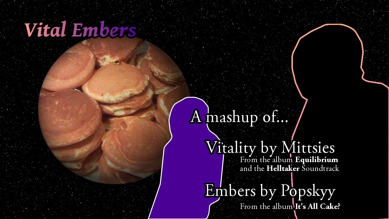 Watch Vital Embers - A mashup of Embers by Popskyy and Vitality by Mittsies on YouTube Watch Vital Embers - A mashup of Embers by Popskyy and Vitality by Mittsies on YouTube