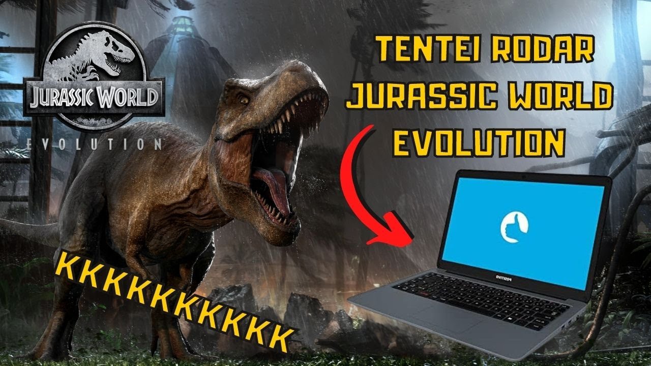 Tentei rodar Jurassic World Evolution em um notebook Positvo 