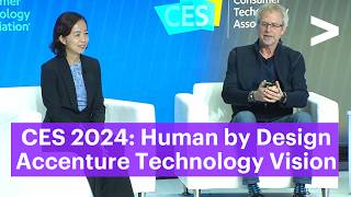 CES 2024: Human By Design Accenture Tech Vision Session
