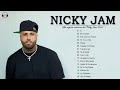Los Mejores Canciones De Nicky Jam Nicky Jam Grandes Exitos Nuevo Album Nicky Jam Mix Nuevo