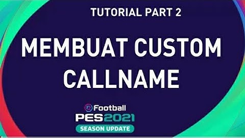 PES 2021 HOW TO MAKE CUSTOM CALLNAME PES 2017-2021|PART 2