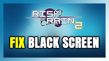 How to FIX Risk of Rain 2 Black Screen!
