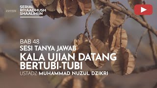 1753. KALA UJIAN DATANG BERTUBI-TUBI | Tanya Jawab | Ustadz Muhammad Nuzul Dzikri
